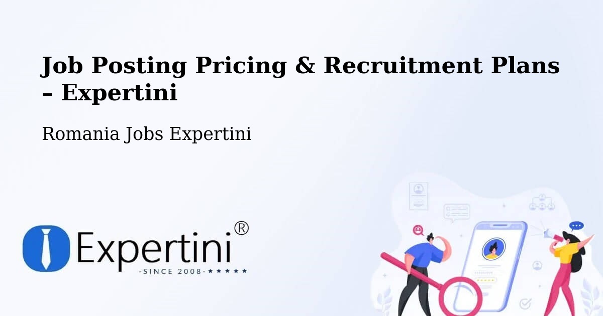 Job Posting Pricing & Recruitment Plans – Pietriceaua - Pietriceaua, Romania Jobs Expertini